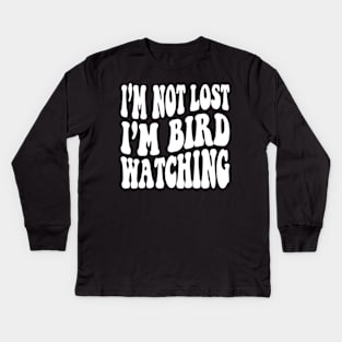 I'm Not Lost I'm Birdwatching Kids Long Sleeve T-Shirt